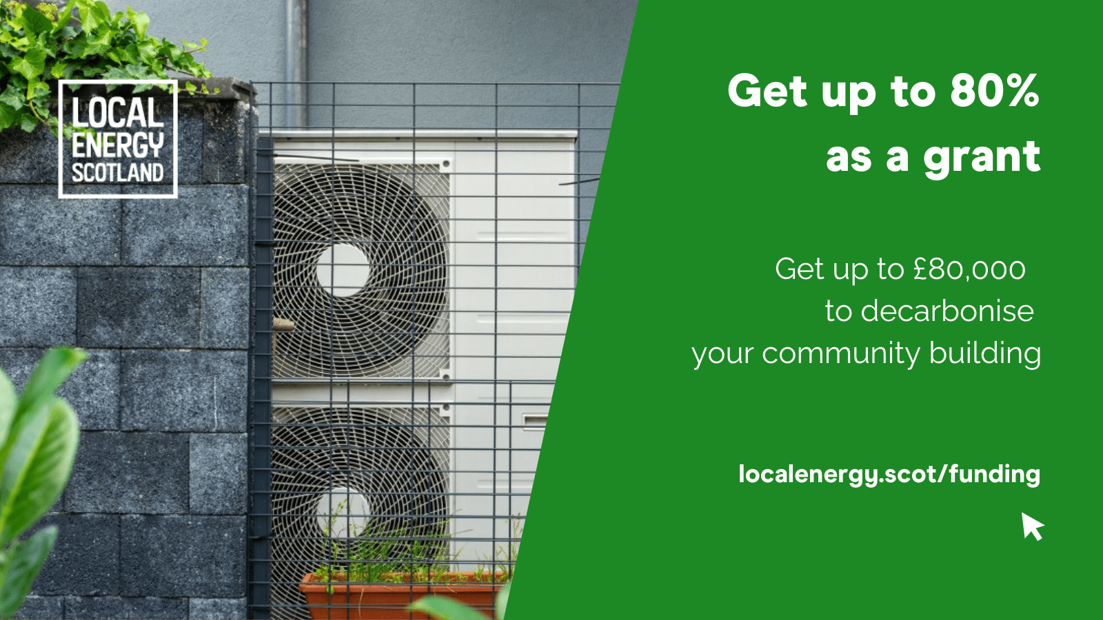 Get up to 80% as a grant. Get up to £80,000 to decarbonise your community building